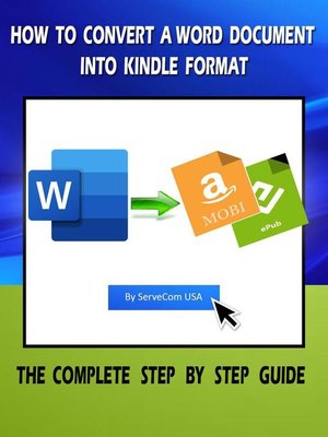 cover image of How to Convert a Word Document Into Kindle Format--The Complete Step by Step Guide